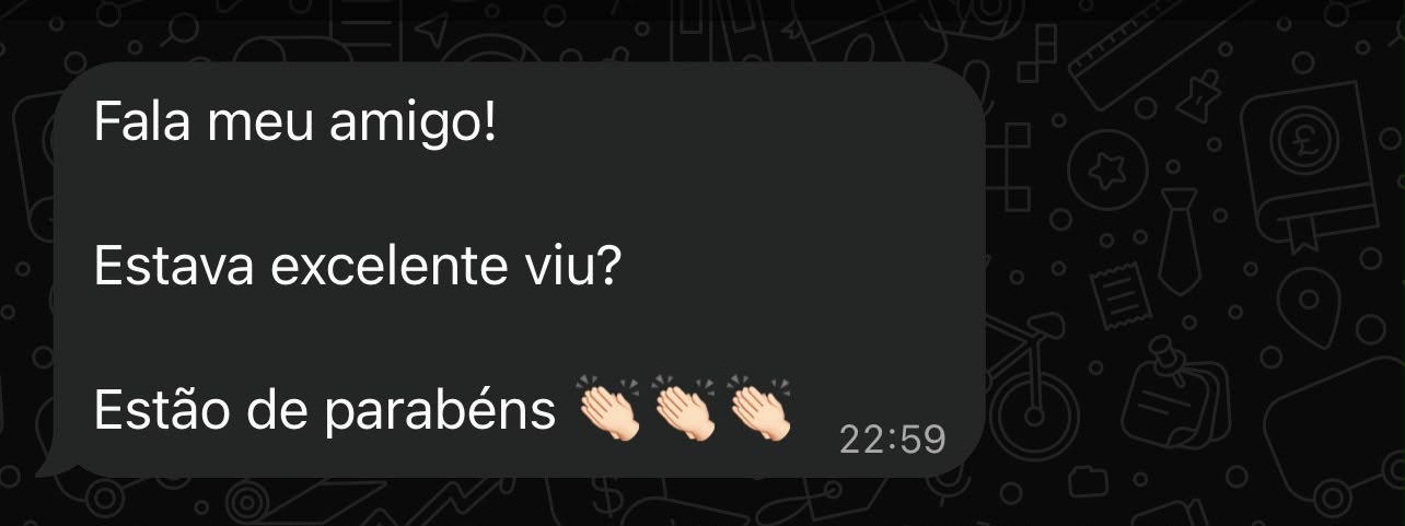 Print da conversa no WhatsApp. O cliente escreve: fala meu amigo, estava excelente viu? Estão de parabéns, com três emojis de palmas.